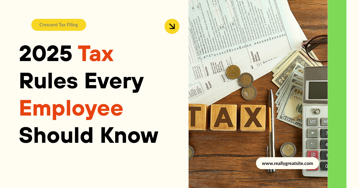2025 Tax Rules Every Employee Should Know - tax year 2025