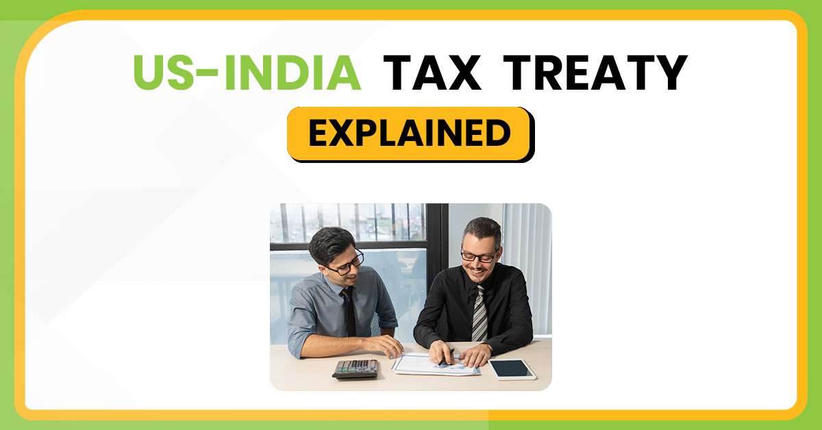 Key US India Tax Treaty Provisions, Residency Rules, and Double Taxation Relief for Indian Professionals