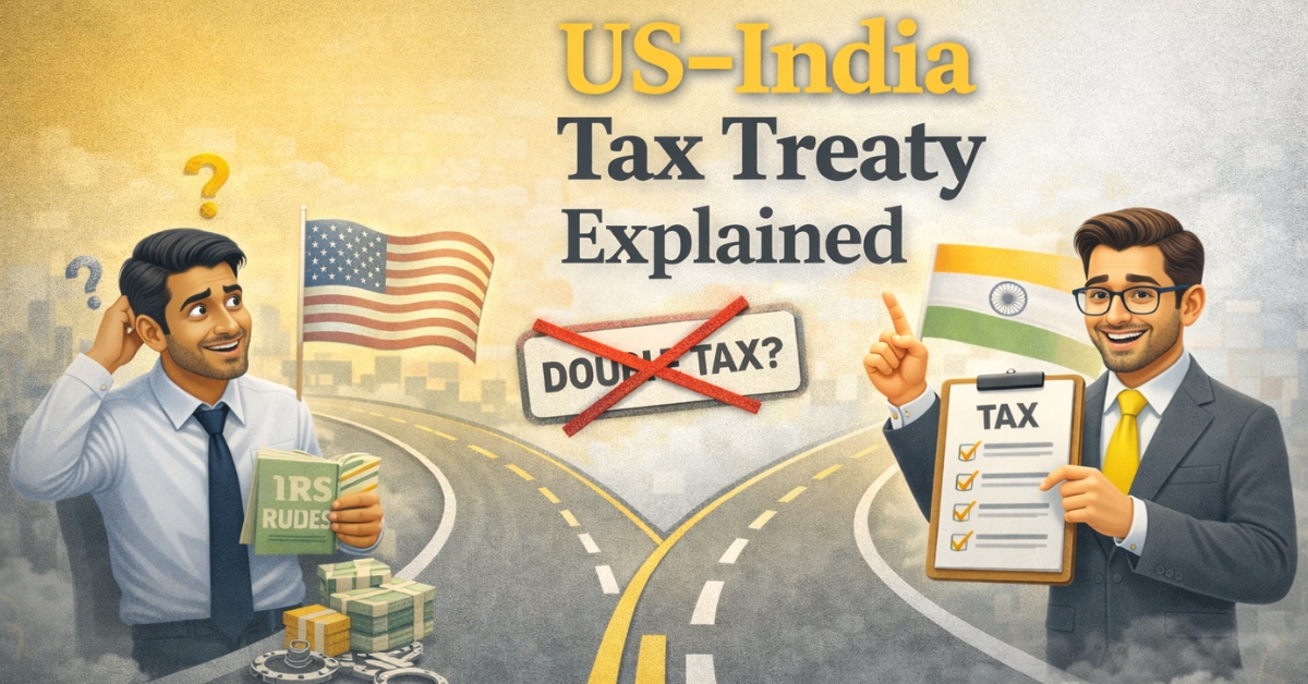 Key US India Tax Treaty Provisions, Residency Rules, and Double Taxation Relief for Indian Professionals