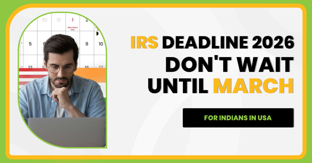 Indian man preparing tax documents on laptop before IRS Deadline 2026, emphasizing early tax filing for Indians in USA to avoid March rush, FBAR filing errors, and FATCA reporting mistakes.