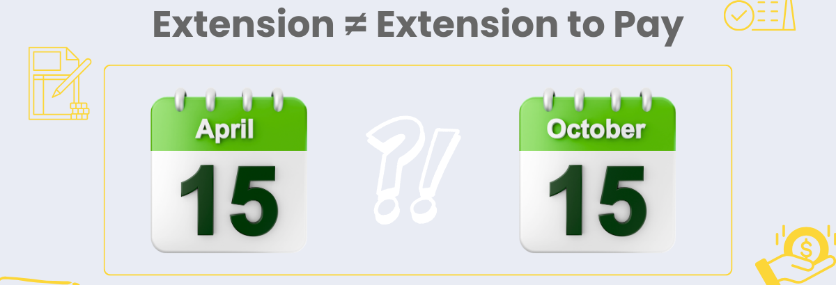April 15 and October 15 IRS deadline comparison showing that tax extension does not extend tax payment deadline.