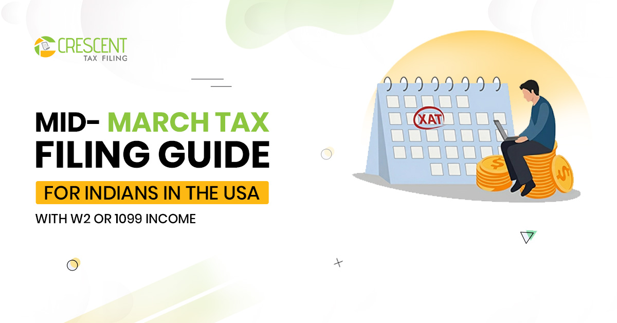 Mid-March tax filing guide for Indians in the USA with W2 or 1099 income explaining federal tax return, FBAR, FATCA, and expat tax compliance