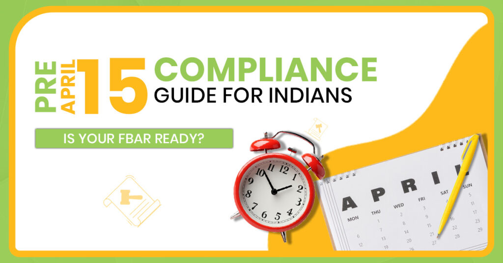 FBAR readiness guide before April 15 tax deadline showing compliance checklist for Indians with foreign bank accounts and U.S. tax reporting requirements.