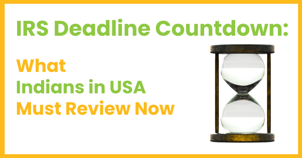 IRS tax filing deadline countdown illustration with hourglass reminding Indians in the USA to review FBAR filing, FATCA reporting, and tax compliance before April 15.