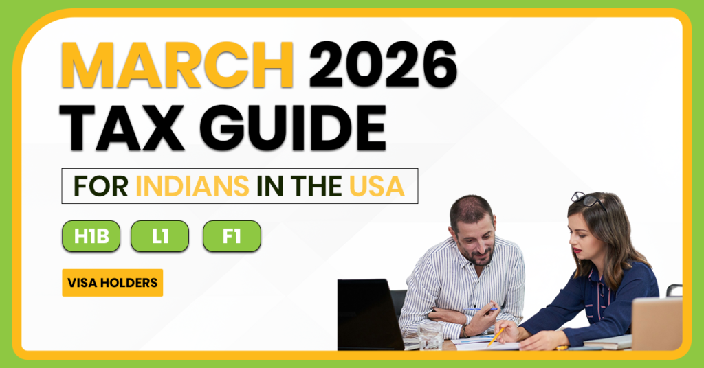March 2026 tax guide for Indians in the USA on H1B L1 and F1 visas explaining W2 1099 1040 and tax filing process